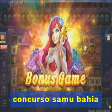 concurso samu bahia